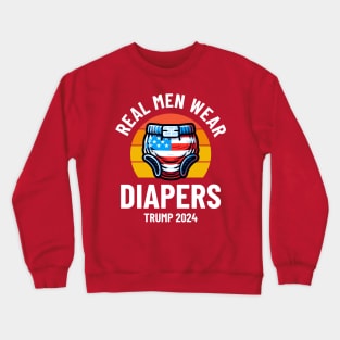 Real Men Wear Diapers Trump 2024 Crewneck Sweatshirt